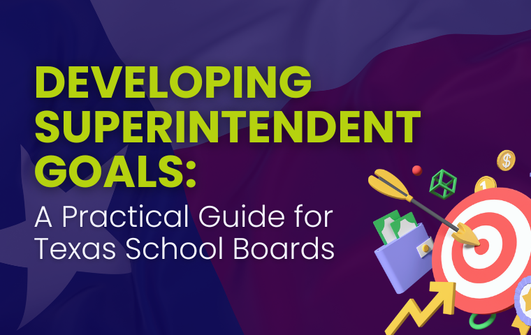 Developing Superintendent Goals: A Practical Guide for Texas School Boards