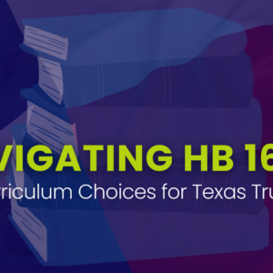 Navigating HB 1605: Curriculum Choices for Texas Trustees