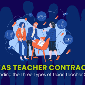 Texas Teacher Contracts: Understanding the three types of Texas Teacher Contracts