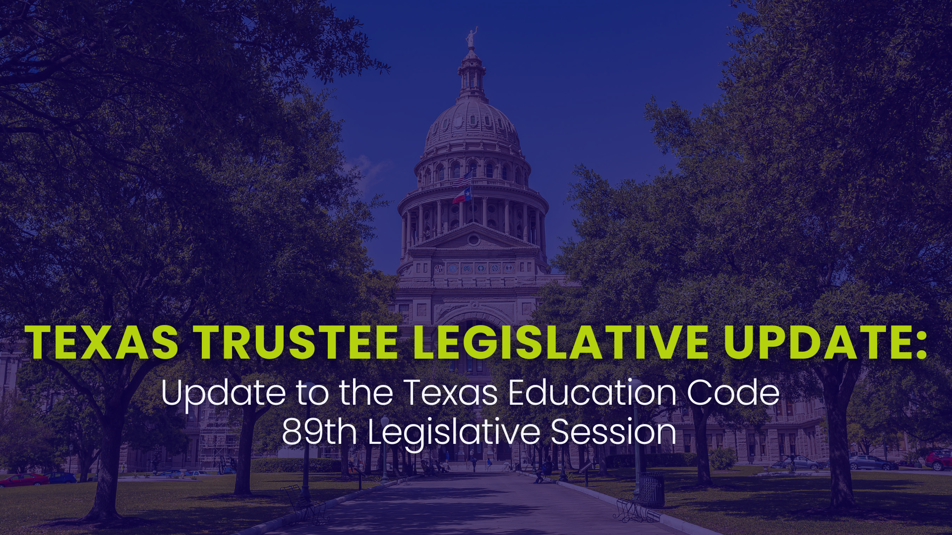 Texas School Trustee Legislative Update: Update to the Texas Education Code – 89th Legislative Session