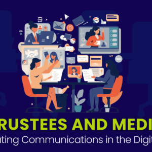 Trustees and Media: Navigating Communications in the Digital Age
